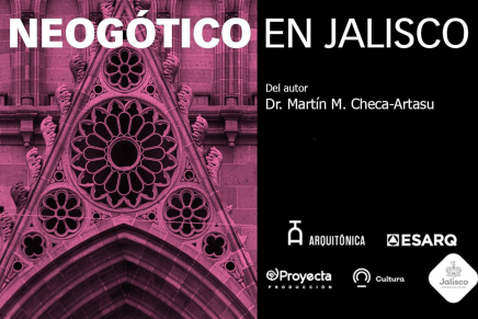 La Arquitectura Neogótica en Jalisco, un Patrimonio Cultural a&nbsp;descubrir.